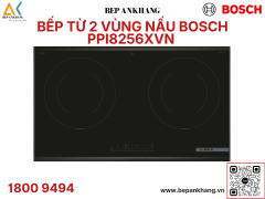 Bếp từ 2 vùng nấu Bosch PPI8256XVN - Tiêu chuẩn Đức